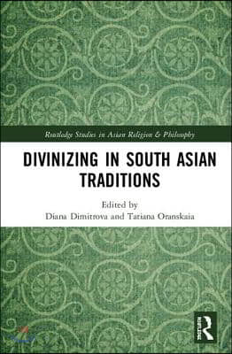 Divinizing in South Asian Traditions