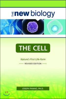 The Cell: Nature&#39;s First Life-Form