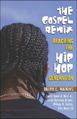 The Gospel Remix: Reaching the Hip Hop Generation