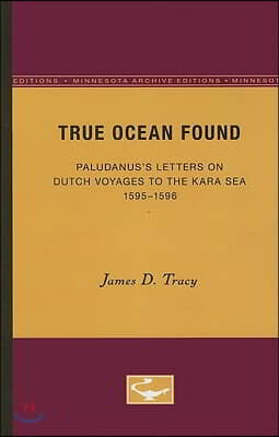 True Ocean Found: Paludanus's Letters on Dutch Voyages to the Kara Sea, 1595-1596