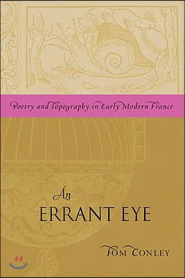 An Errant Eye: Poetry and Topography in Early Modern France