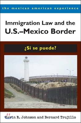 Immigration Law and the U.S.-Mexico Border: &#191;S&#237; Se Puede?