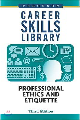 Career Skills Library: Professional Ethics and Etiquette, Third Edition