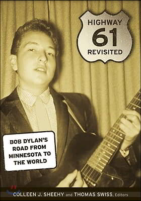 Highway 61 Revisited: Bob Dylan&#39;s Road from Minnesota to the World