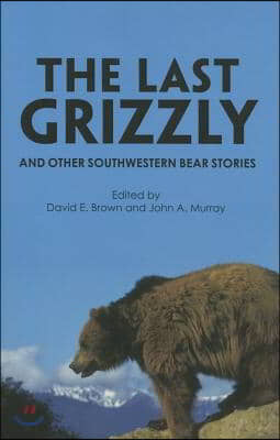 The Last Grizzly and Other Southwestern Bear Stories