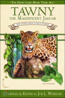 Tawny the Magnificent Jaguar and Other Jungle Stories