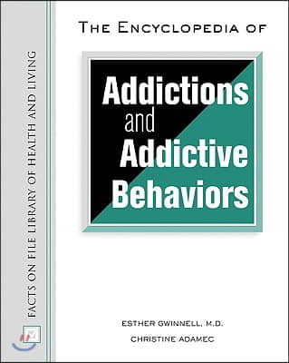 The Encyclopedia Of Addictions And Addictive Behaviors