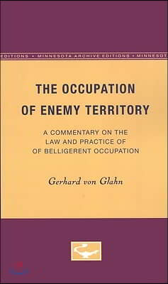 The Occupation of Enemy Territory: A Commentary on the Law and Practice of Belligerent Occupation