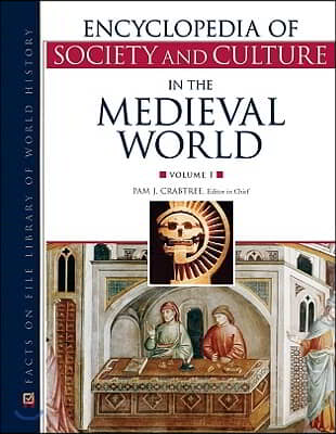 Encyclopedia of Society and Culture in the Medieval World