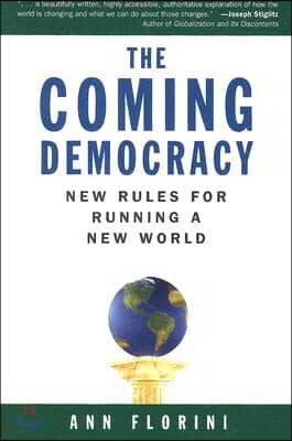 The Coming Democracy: New Rules for Running a New World