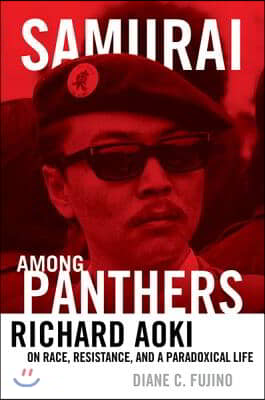 Samurai Among Panthers: Richard Aoki on Race, Resistance, and a Paradoxical Life