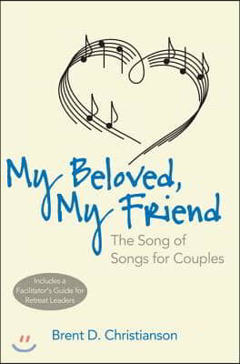 My Beloved, My Friend: The Song of Songs for Couples