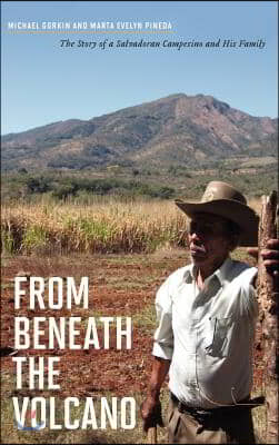 From Beneath the Volcano: The Story of a Salvadoran Campesino and His Family