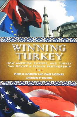 Winning Turkey: How America, Europe, and Turkey Can Revive a Fading Partnership