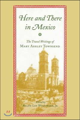 Here and There in Mexico: The Travel Writings of Mary Ashley Townsend