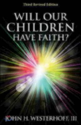 Will Our Children Have Faith?: Third Revised Edition