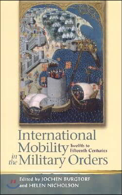 International Mobility in the Military Orders (Twelfth to Fifteenth Centuries): Travelling on Christ's Business