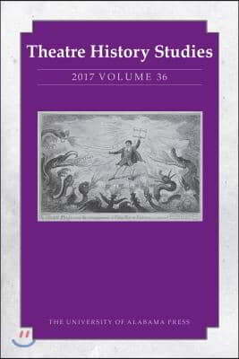 Theatre History Studies 2017, Volume 36