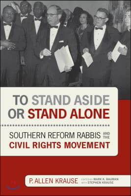 To Stand Aside or Stand Alone: Southern Reform Rabbis and the Civil Rights Movement