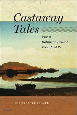 Castaway Tales: From Robinson Crusoe to Life of Pi