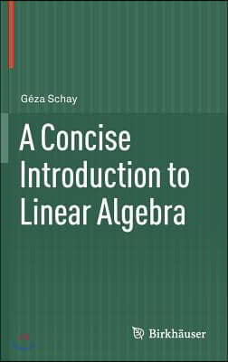 A Concise Introduction to Linear Algebra