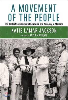 A Movement of the People: The Roots of Environmental Education and Advocacy in Alabama