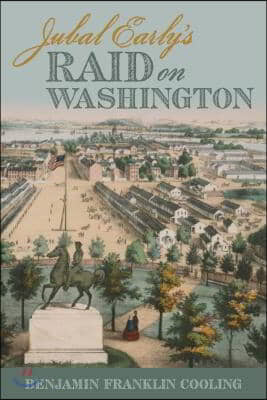 Jubal Early&#39;s Raid on Washington 1864