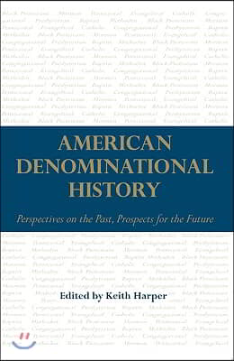 American Denominational History: Perspectives on the Past, Prospects for the Future