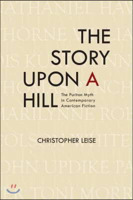 The Story Upon a Hill: The Puritan Myth in Contemporary American Fiction