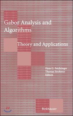 Gabor Analysis and Algorithms: Theory and Applications