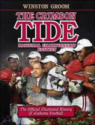 The Crimson Tide: The Official Illustrated History of Alabama Football