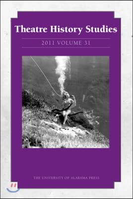 Theatre History Studies 2011, Vol. 31: Volume 31