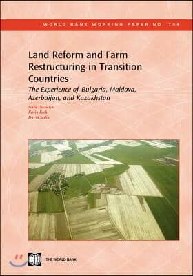 Land Reform and Farm Restructuring in Transition Countries: The Experience of Bulgaria, Moldova, Azerbaijan, and Kazakhstan Volume 104