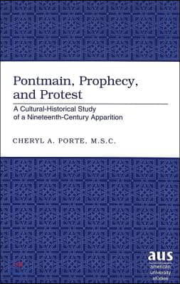 Pontmain, Prophecy, and Protest: A Cultural-Historical Study of a Nineteenth-Century Apparition