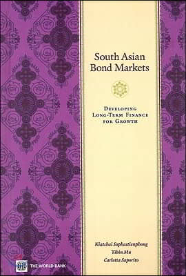 South Asian Bond Markets: Developing Long-Term Finance for Growth