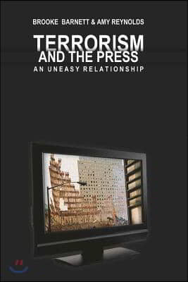 Terrorism and the Press: An Uneasy Relationship