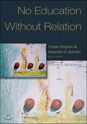 No Education Without Relation: Foreword by Nel Noddings