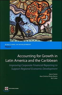 Accounting for Growth in Latin America and the Caribbean: Improving Corporate Financial Reporting to Support Regional Economic Development