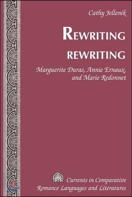 Rewriting Rewriting: Marguerite Duras, Annie Ernaux, and Marie Redonnet