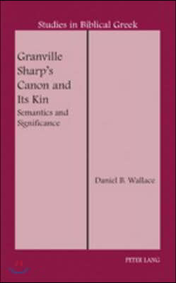 Granville Sharp&#39;s Canon and Its Kin: Semantics and Significance