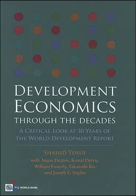 Development Economics Through the Decades: A Critical Look at Thirty Years of the World Development Report