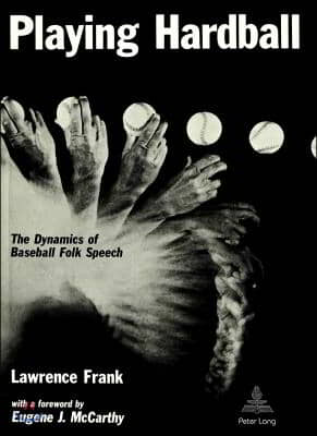 Playing Hardball: The Dynamics of Baseball Folk Speech