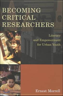 Becoming Critical Researchers: Literacy and Empowerment for Urban Youth