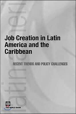 Job Creation in Latin America and the Caribbean: Recent Trends and Policy Challenges