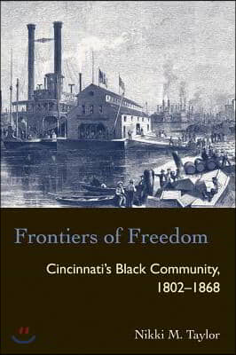 Frontiers of Freedom: Cincinnati's Black Community 1802-1868