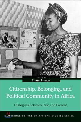 Citizenship, Belonging, and Political Community in Africa: Dialogues Between Past and Present