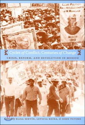 Cycles of Conflict, Centuries of Change: Crisis, Reform, and Revolution in Mexico