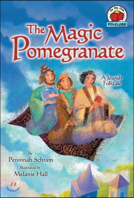 The Magic Pomegranate: [A Jewish Folktale]