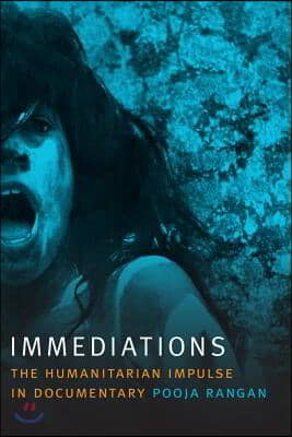 Immediations: The Humanitarian Impulse in Documentary