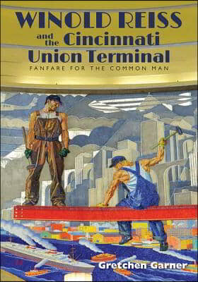 Winold Reiss and the Cincinnati Union Terminal: Fanfare for the Common Man